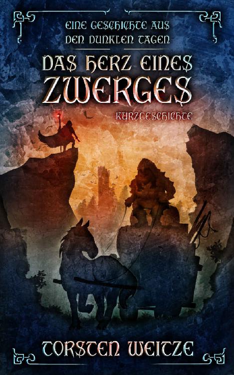Das Herz Eines Zwerges: Eine Kurzgeschichte Aus Den Dunklen Tagen